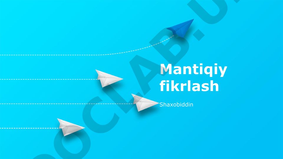 Mantiqiy fikrlash va uning kundalik hayotda qo'llanilishi