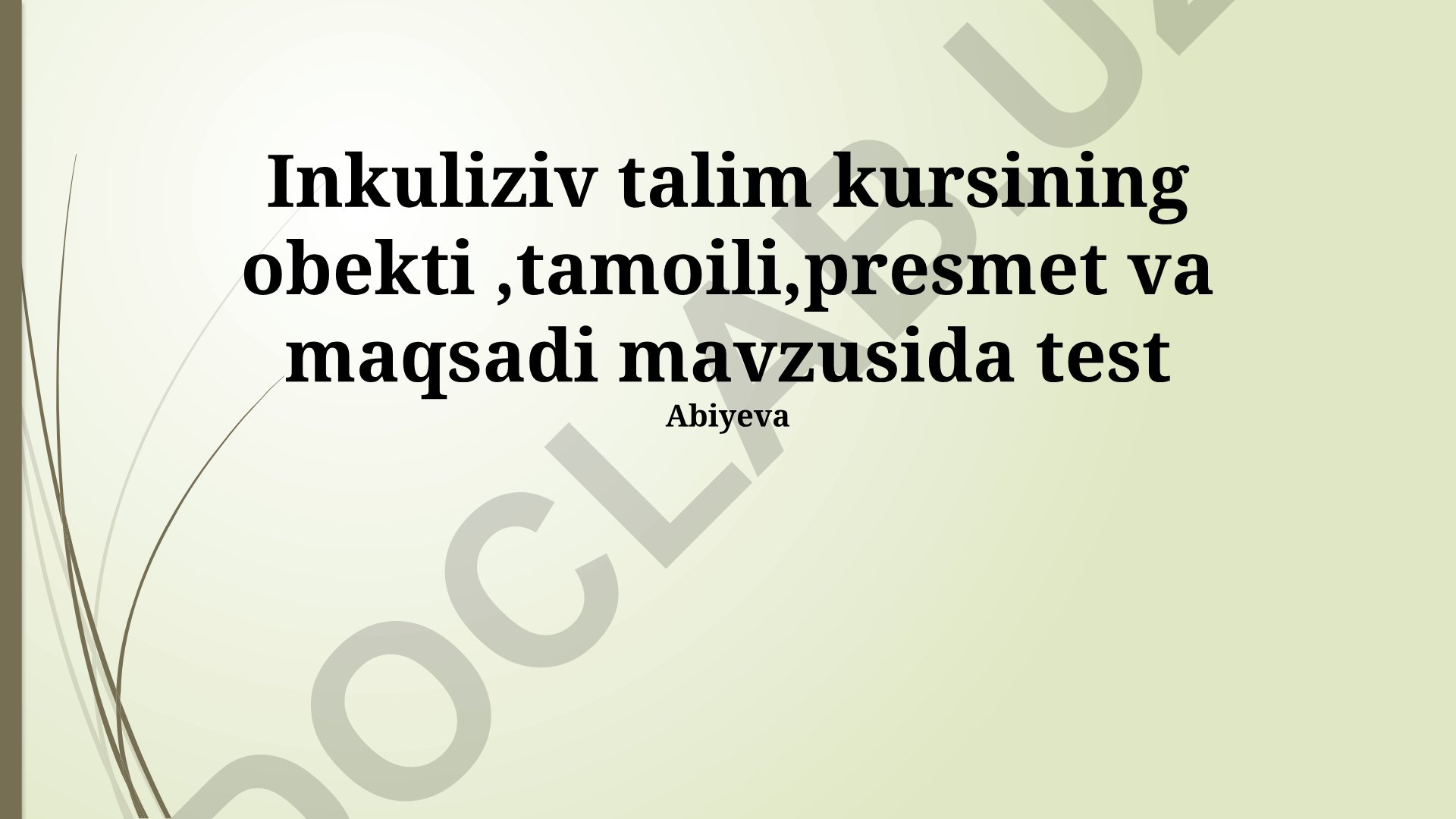 Inklyuziv ta'limning ob'ekti, tamoyillari, maqsadi va baholash