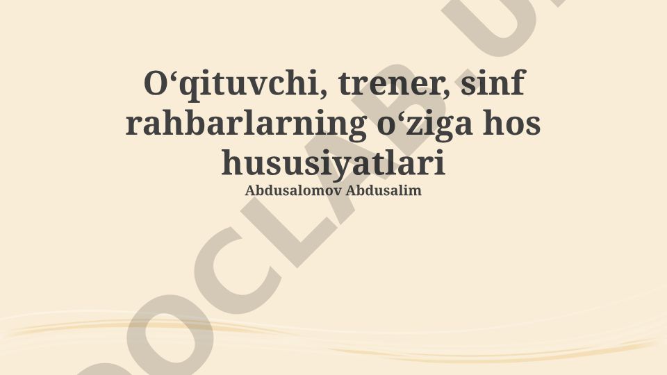 O'qituvchi, murabbiy va sinf rahbarining pedagogik xususiyatlari