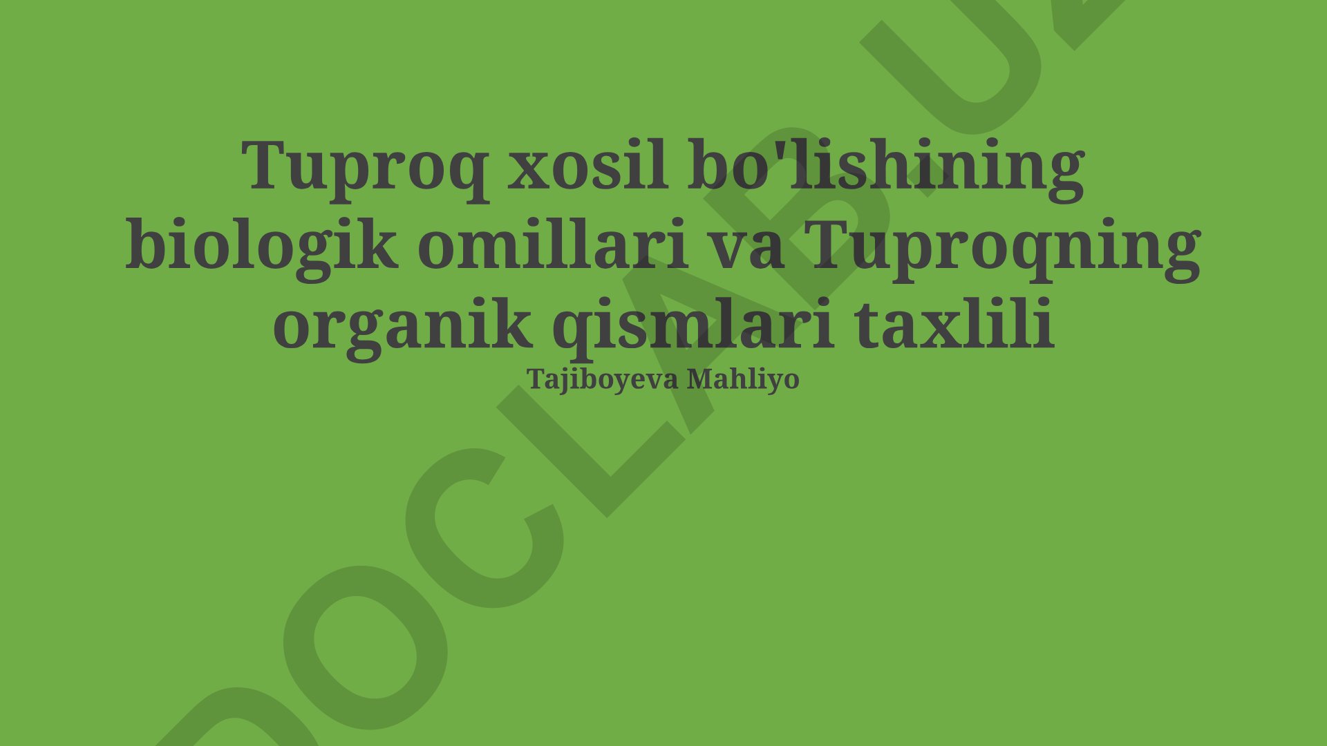 Tuproq xosil bo'lishining biologik omillari va organik qismlari taxlili