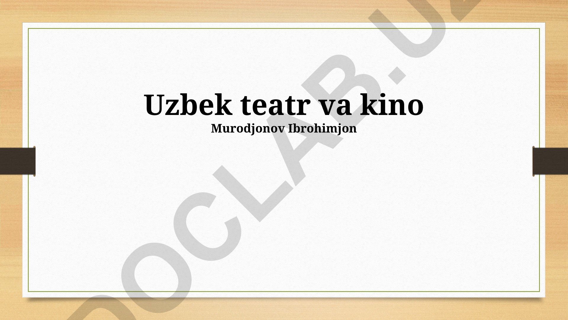O'zbek teatr va kino rivojlanishi