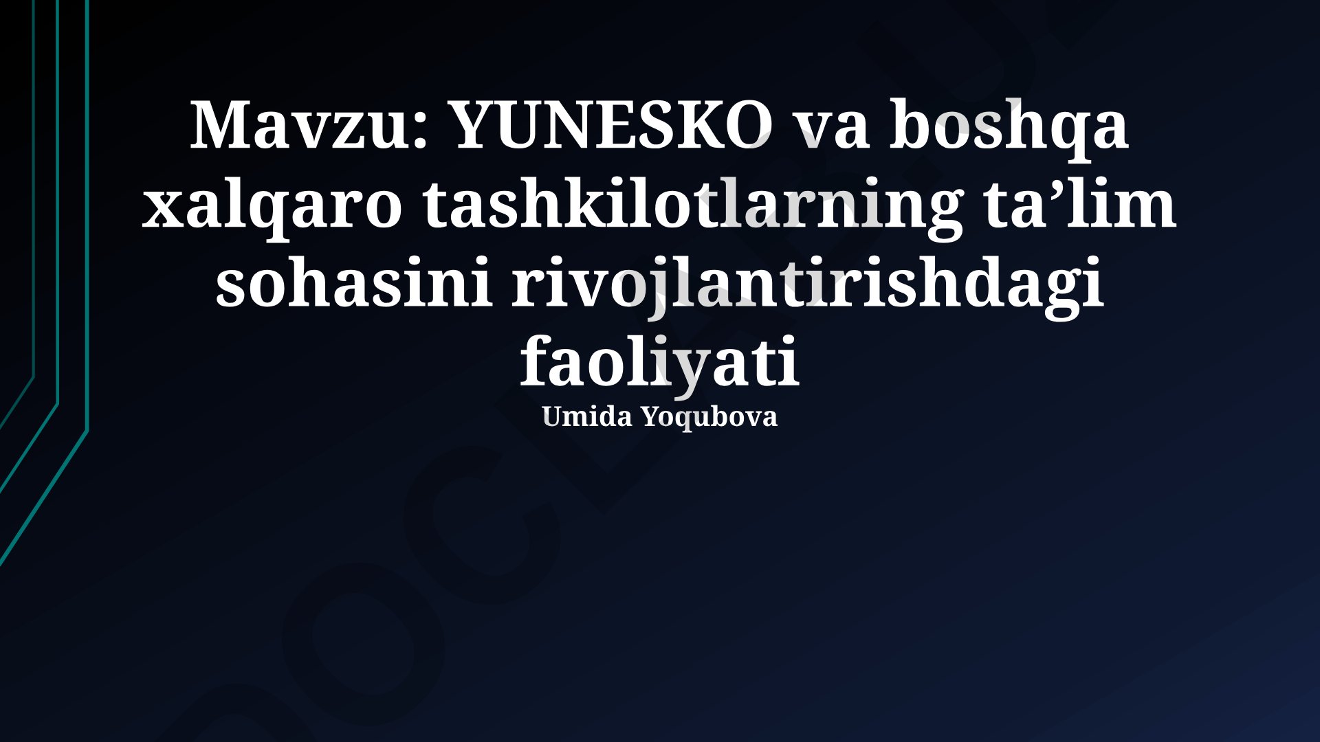 YUNESKO va boshqa xalqaro tashkilotlarning ta'lim sohasini rivojlantirishdagi faoliyati