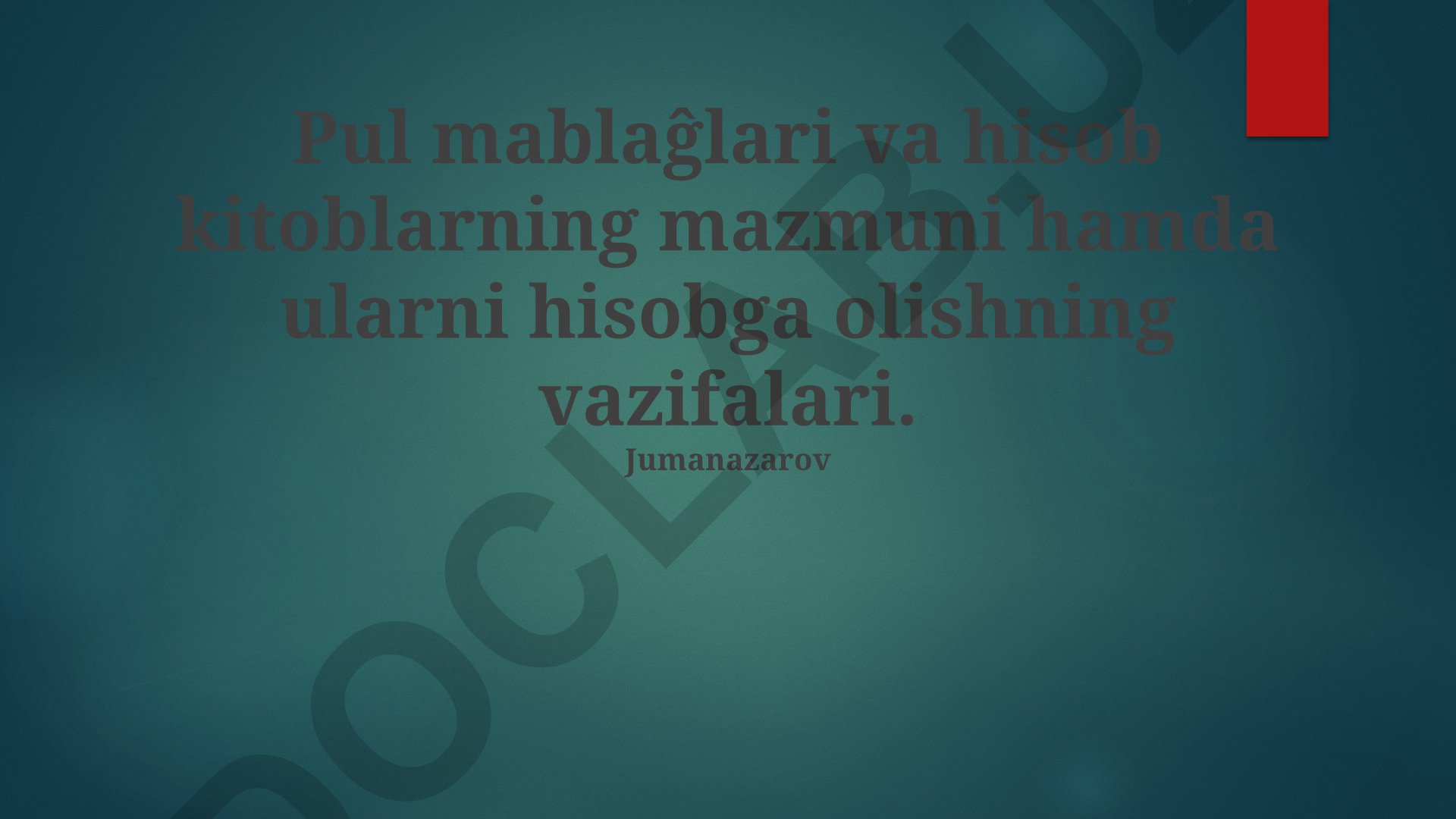 Pul mablağlari va hisob kitoblarning mazmuni hamda ularni hisobga olishning vazifalari