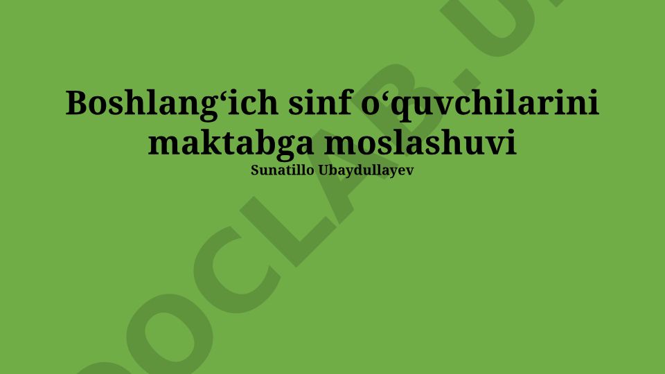 Boshlangʻich sinf oʻquvchilarining maktabga moslashuvi