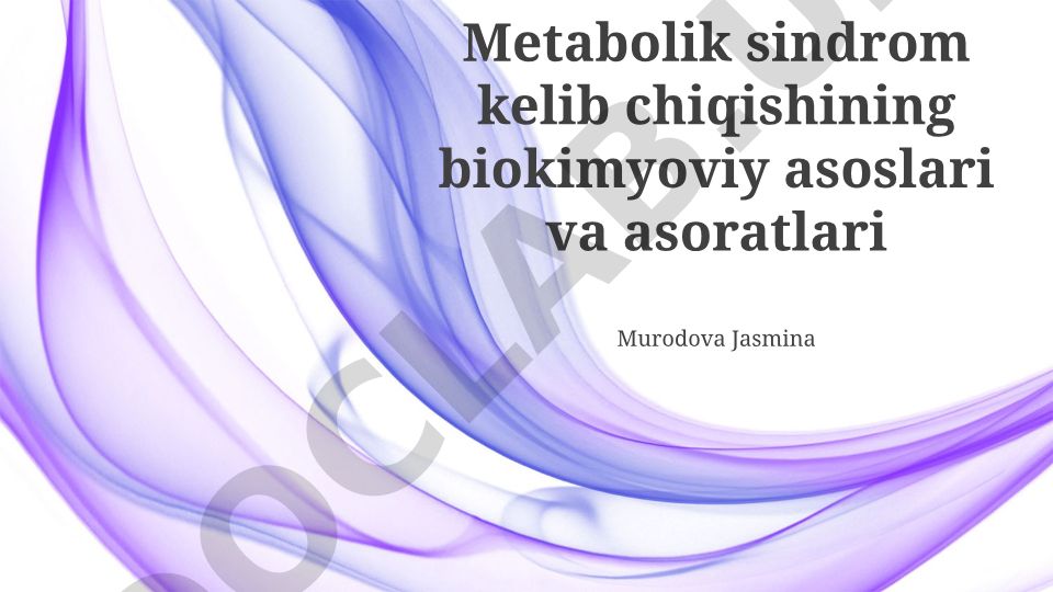 Metabolik sindrom kelib chiqishining biokimyoviy asoslari va asoratlari