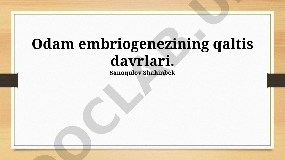 Odam embriogenezining qaltis davrlari