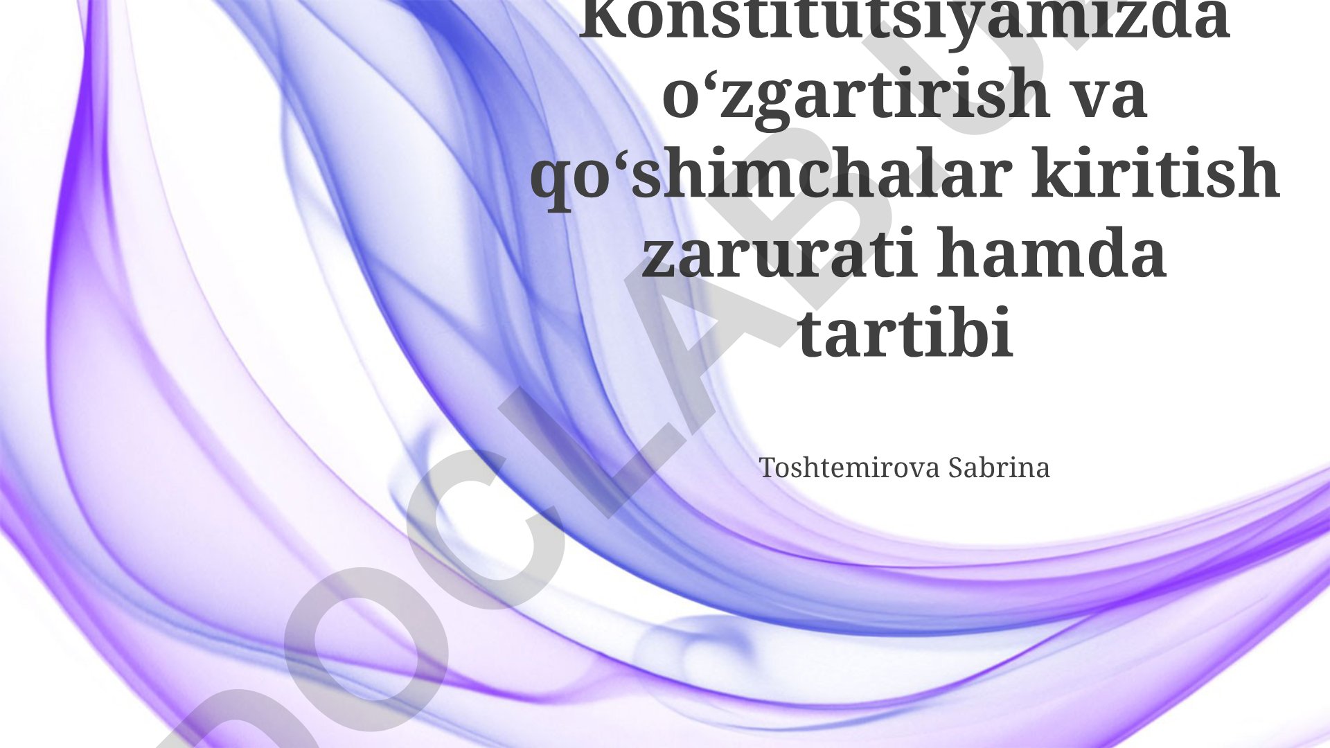 Konstitutsiyaga o'zgartish va qo'shimchalar kiritish zarurati va tartibi