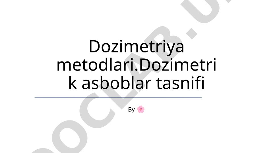 Dozimetriya metodlari va dozimetrik asboblar tasnifi