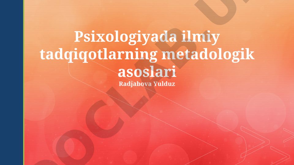Psixologiyada ilmiy tadqiqotlarning metodologik asoslari