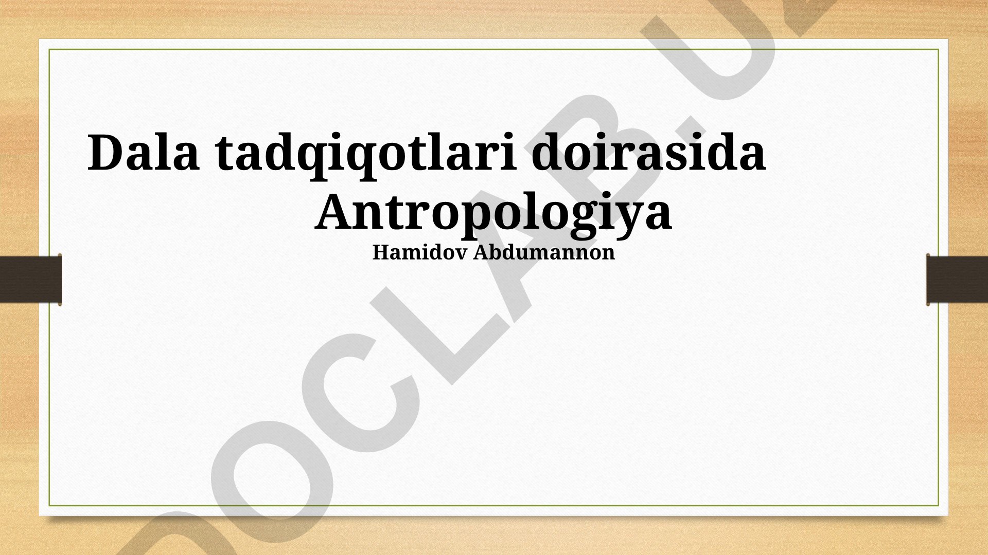 Antropologiyada dala tadqiqotlari usullari va axloqiy aspektlari
