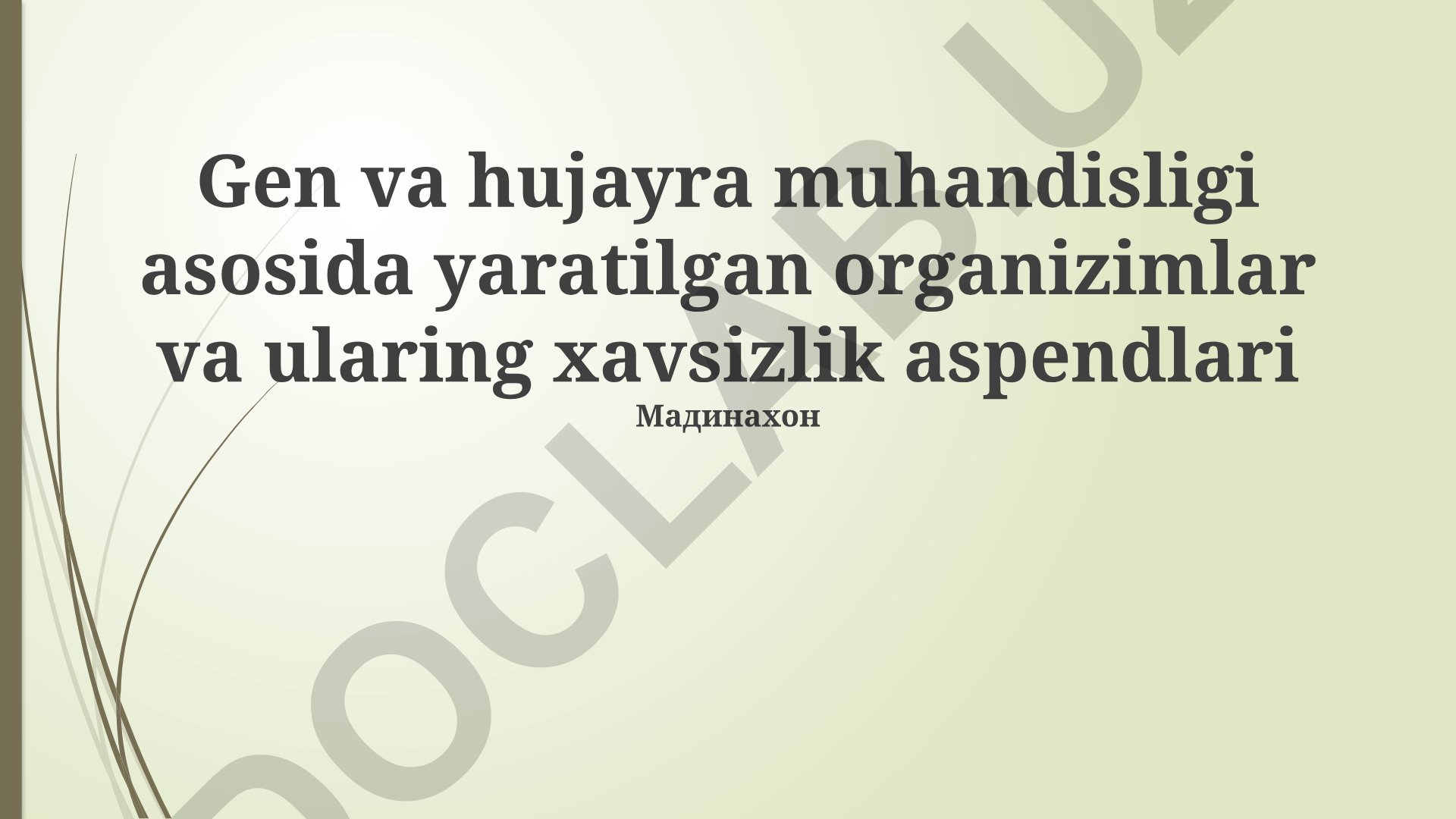 Gen va hujayra muhandisligi asosida yaratilgan organizmlar va ularning xavfsizlik jihatlari