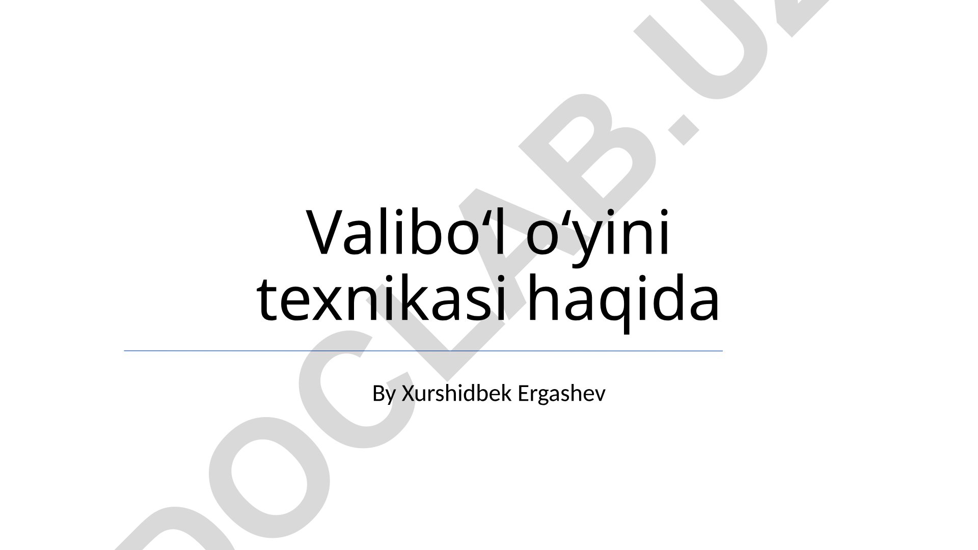 Valiboʻl oʻyini texnikasi
