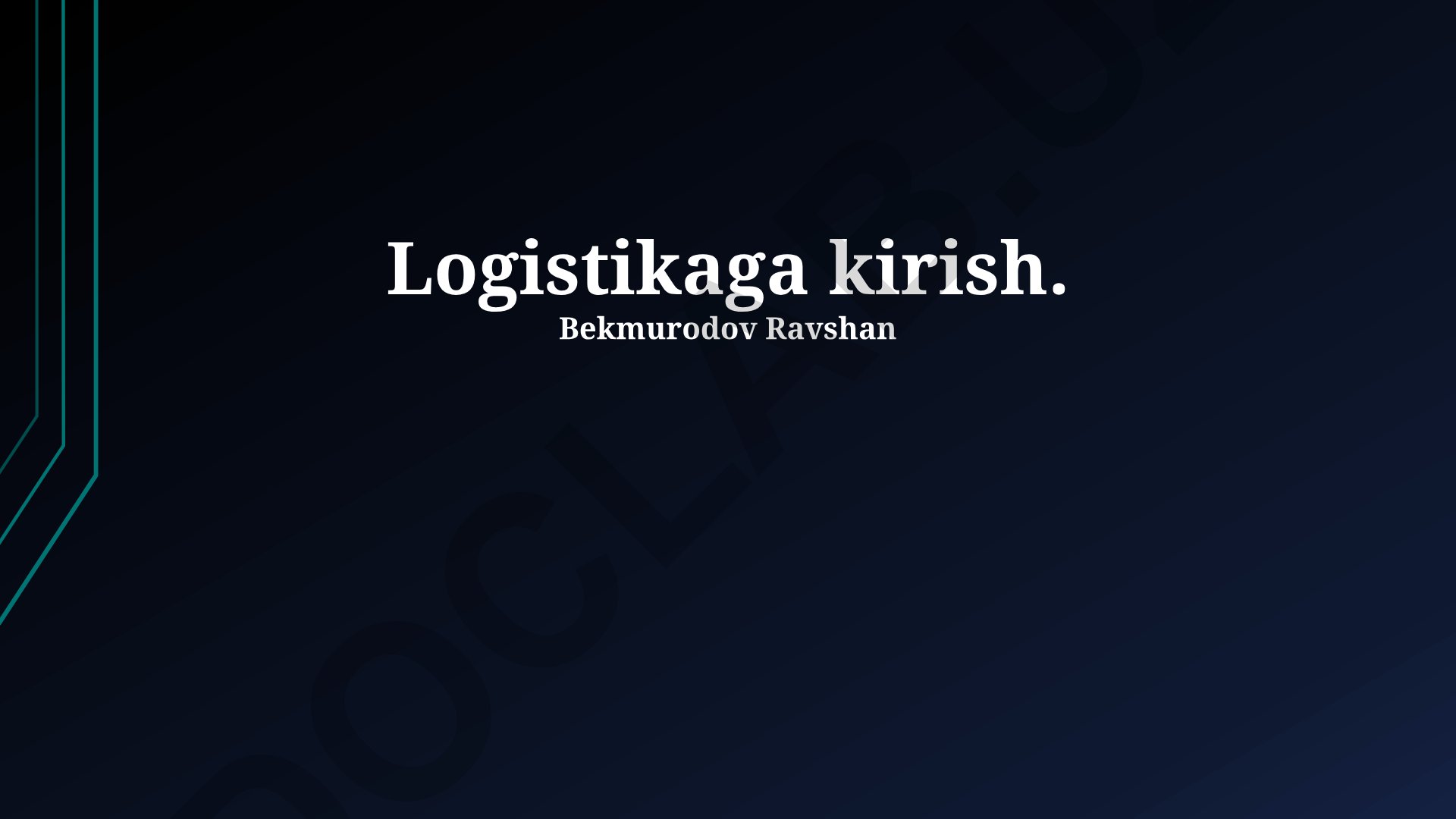 Logistika ahamiyati, jarayonlari va texnologiyalari