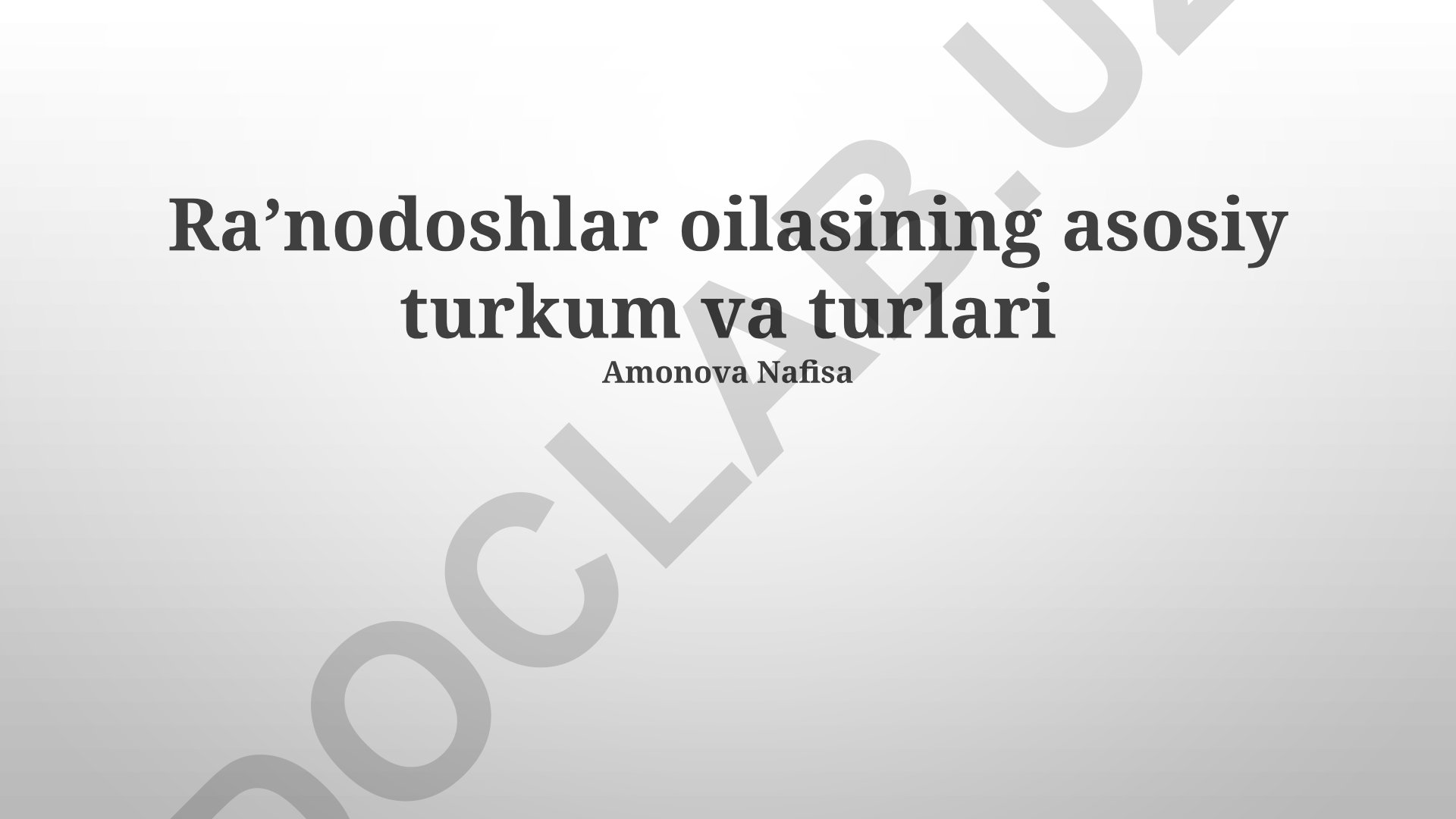 Raʼnodoshlar oilasining asosiy turkum va turlari