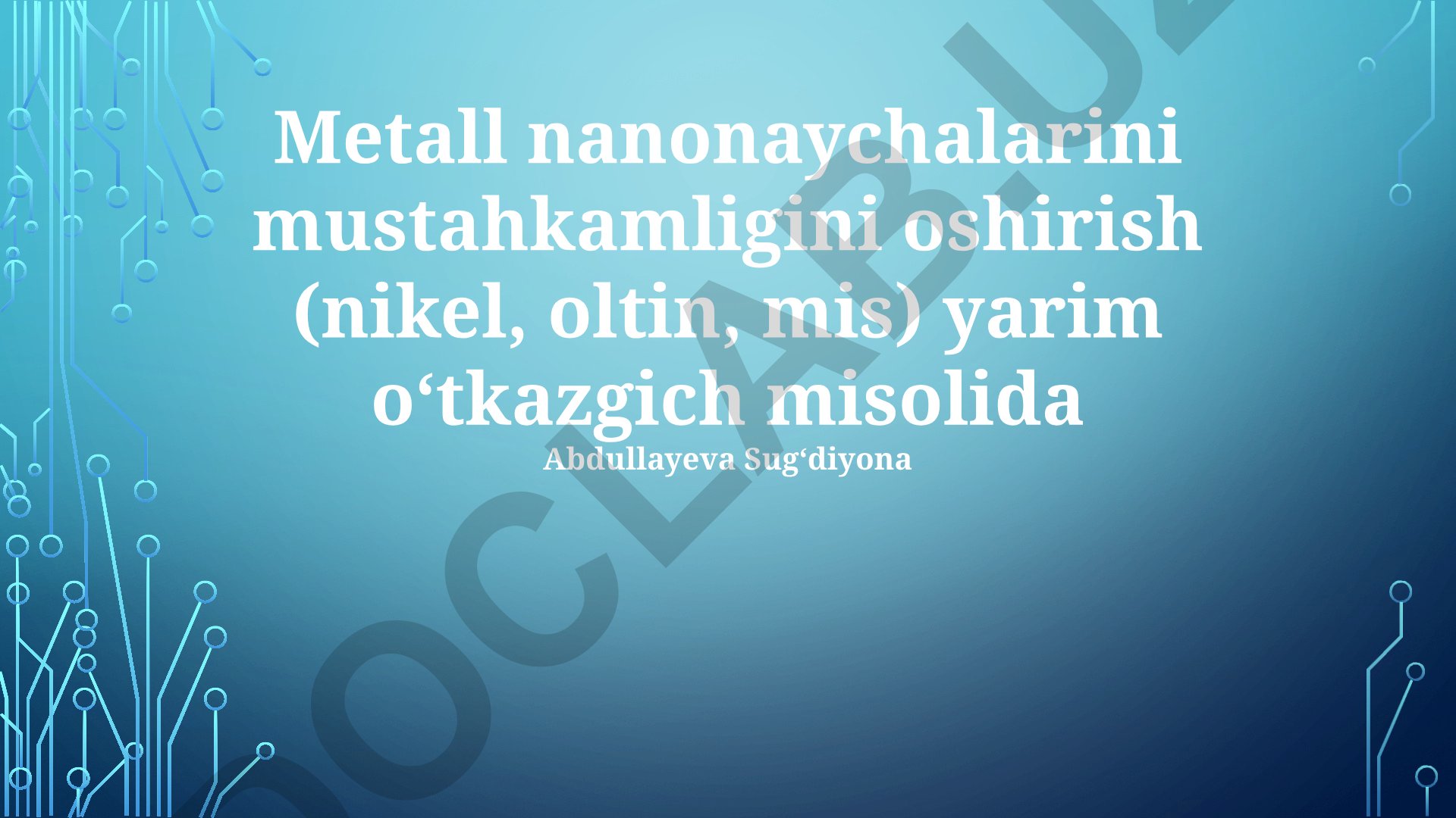 Metall nanonaychalarini mustahkamligini oshirish (nikel, oltin, mis) yarim oʻtkazgich misolida