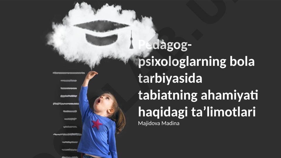 Pedagog-psixologlarning bola tarbiyasida tabiatning ahamiyati haqidagi taʼlimotlari