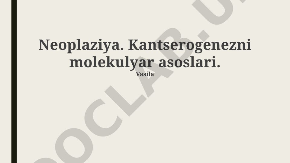 Neoplaziya va kantserogenezning molekulyar asoslari