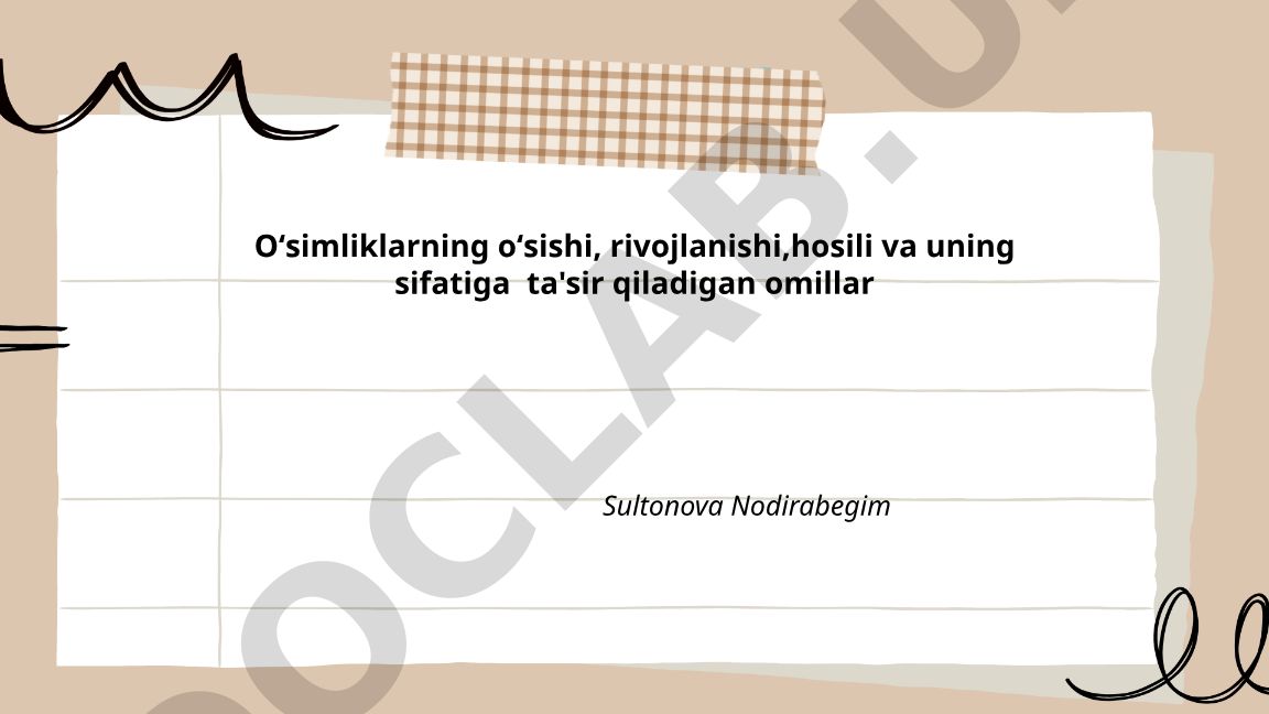 O'simliklarning o'sishi, rivojlanishi, hosili va uning sifatiga ta'sir qiladigan omillar