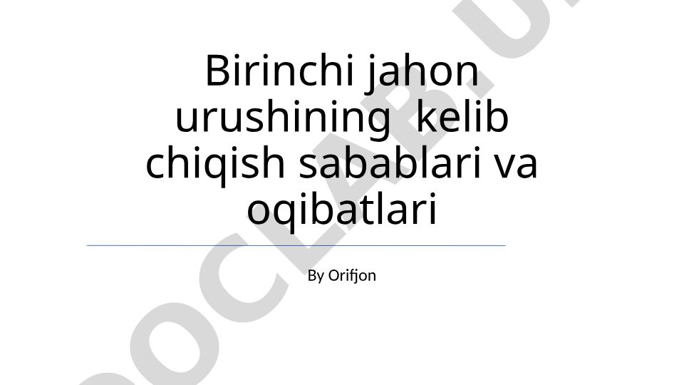 Birinchi jahon urushining kelib chiqish sabablari va oqibatlari