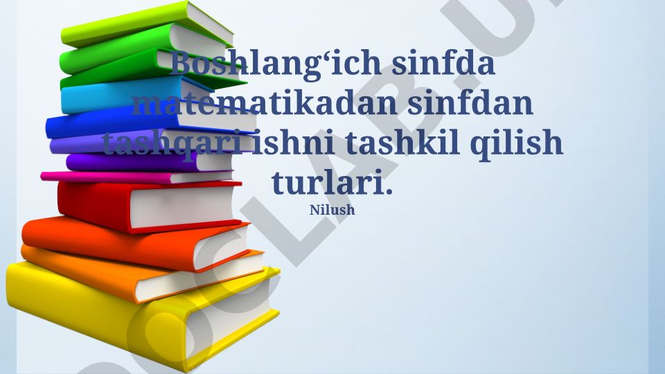 Boshlang'ich sinfda matematikadan sinfdan tashqari ishni tashkil qilish turlari