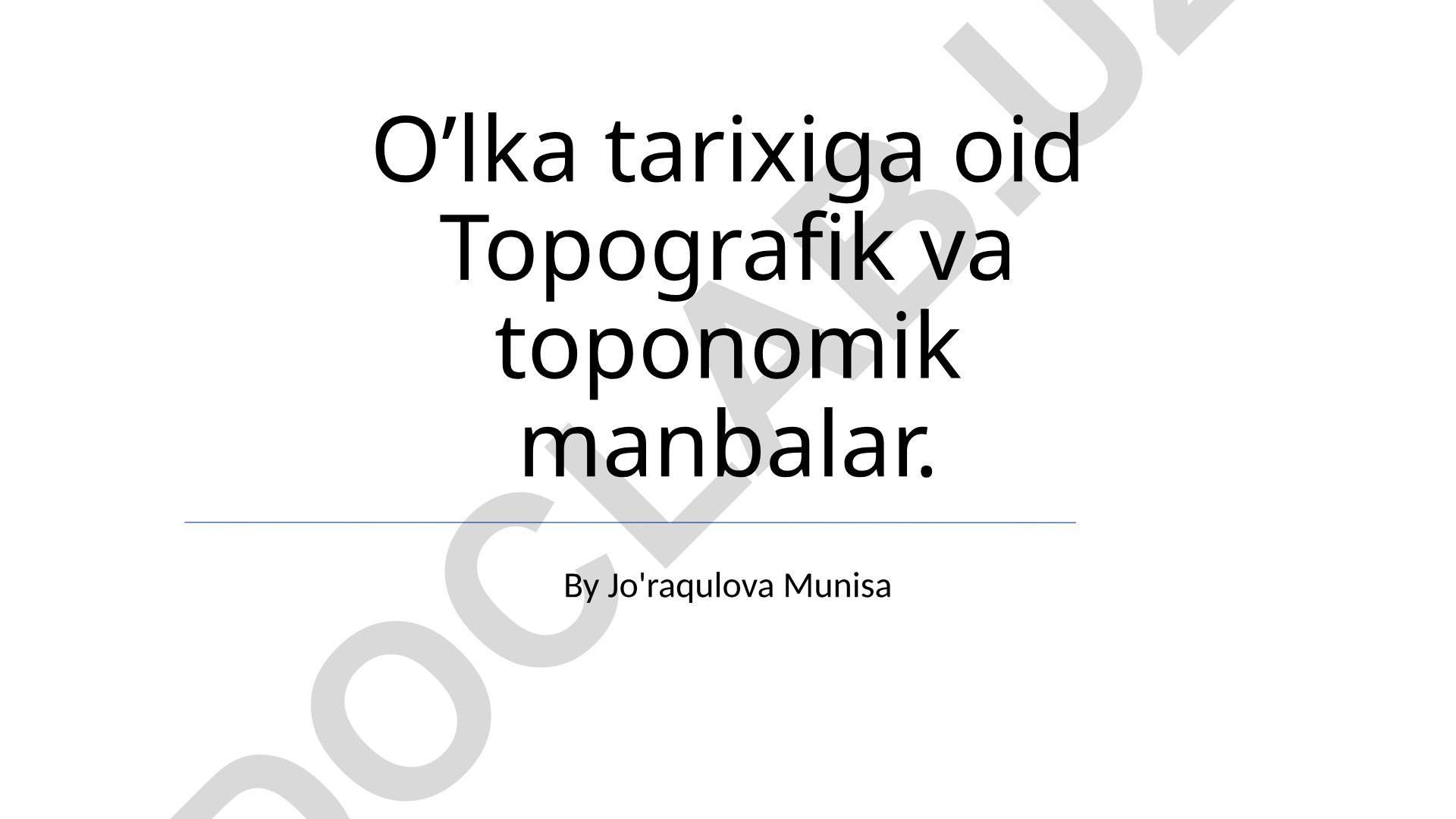 O'lka tarixiga oid topografik va toponomik manbalar