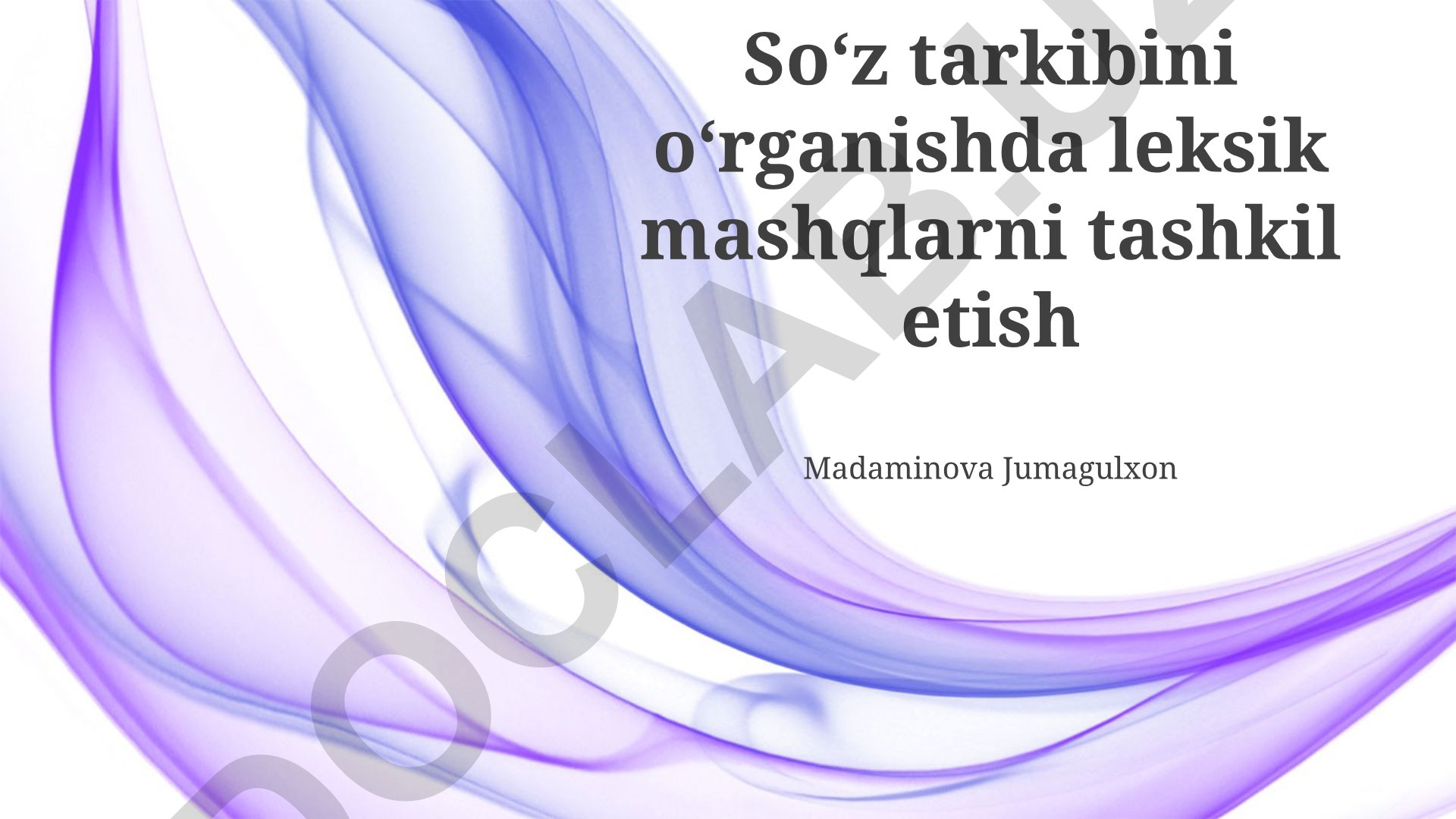 So'z tarkibini o'rganishda leksik mashqlarni tashkil etish