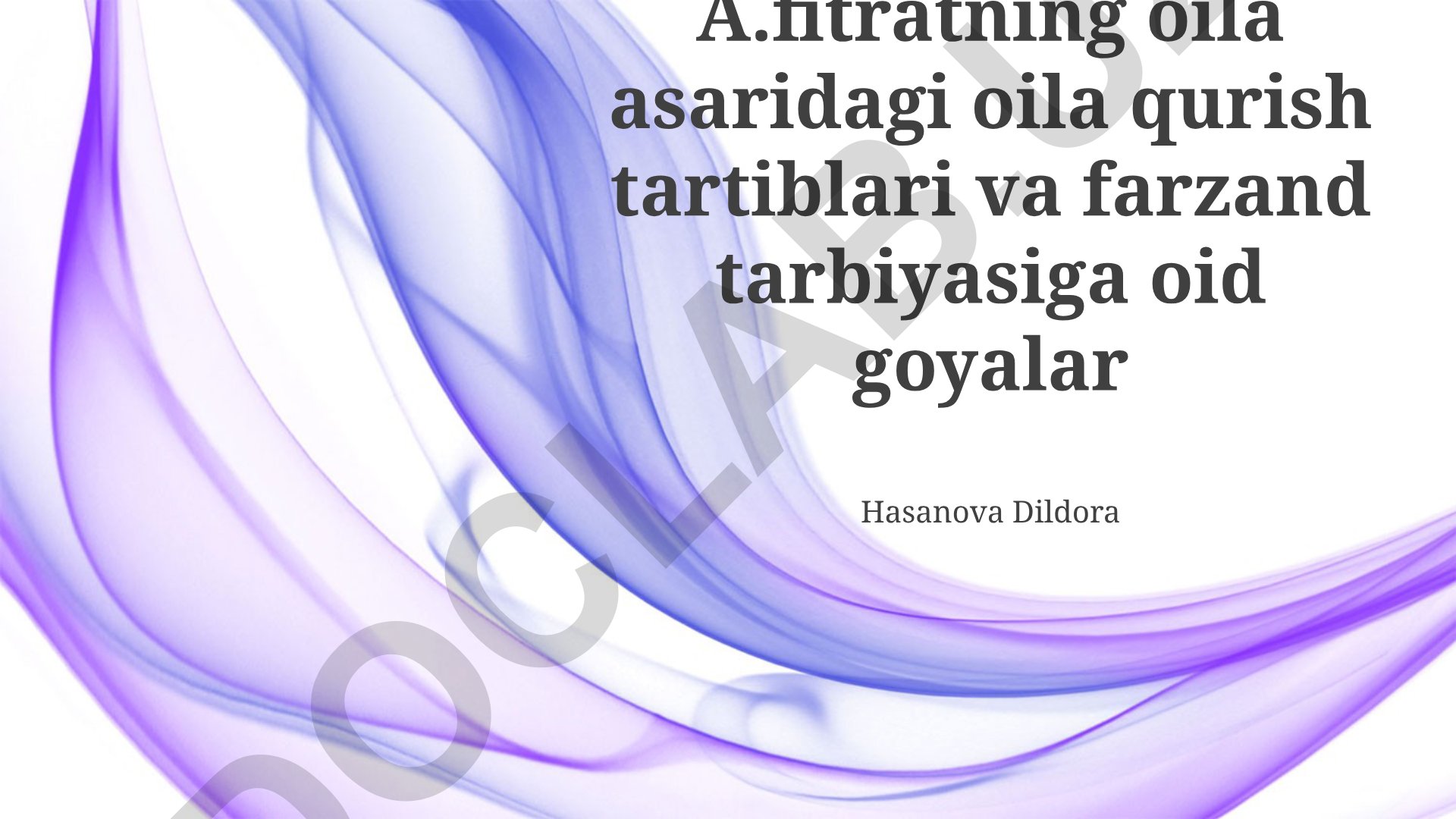 A. Fitrat asarlarida oila qurish tartiblari va farzand tarbiyasi g'oyalari