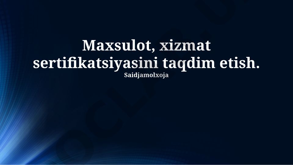 Mahsulot va xizmatlar sertifikatlashtirishning ahamiyati va jarayoni