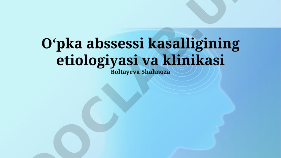 O‘pka abssessi kasalligining etiologiyasi va klinikasi