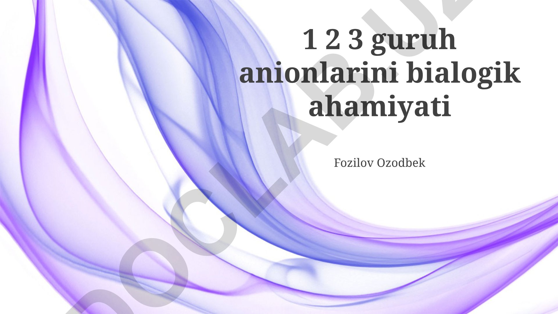 1, 2 va 3-guruh anionlarining biologik ahamiyati