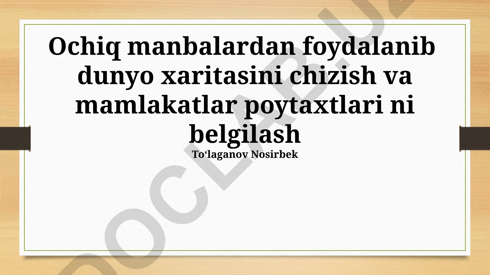 Ochiq manbalardan foydalanib dunyo xaritasini chizish va mamlakatlar poytaxtlarini belgilash
