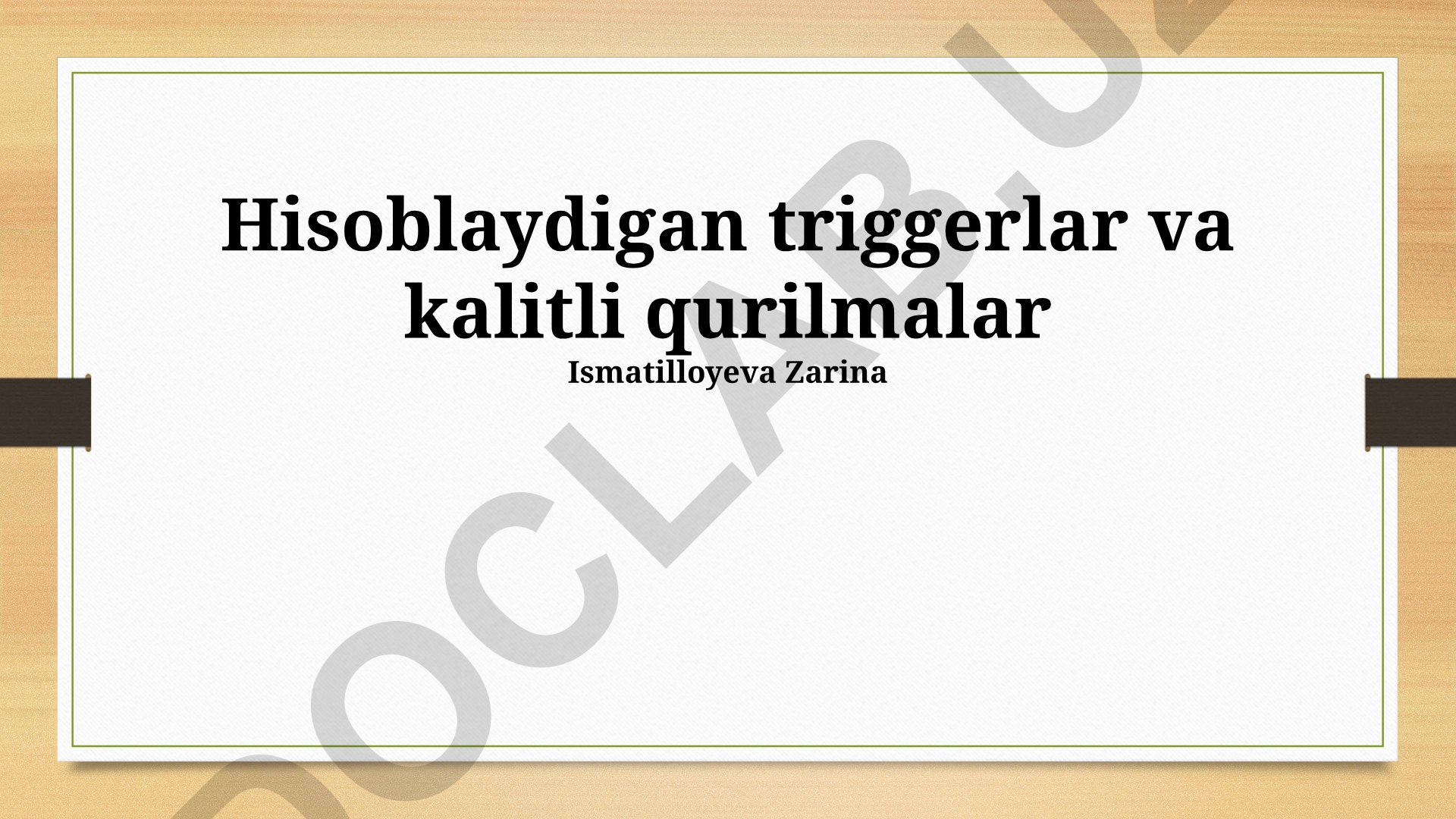 Hisoblaydigan triggerlar va kalitli qurilmalar