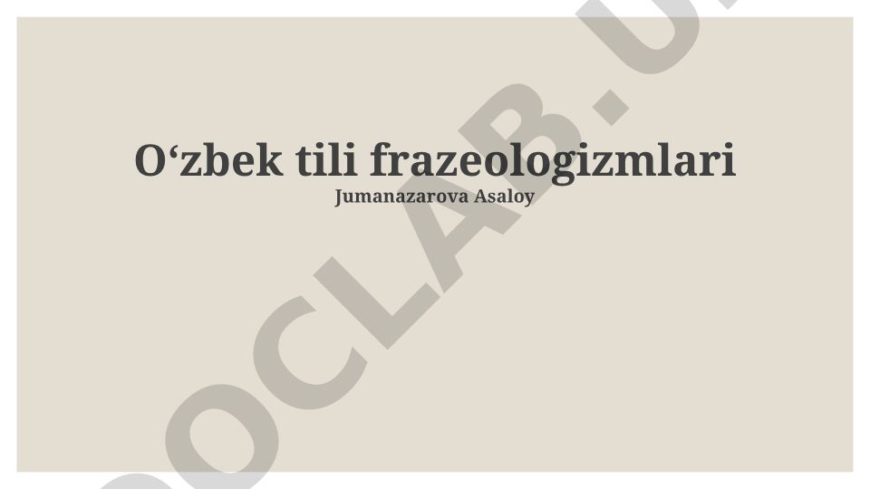 O‘zbek tili frazeologizmlari turlari va xususiyatlari