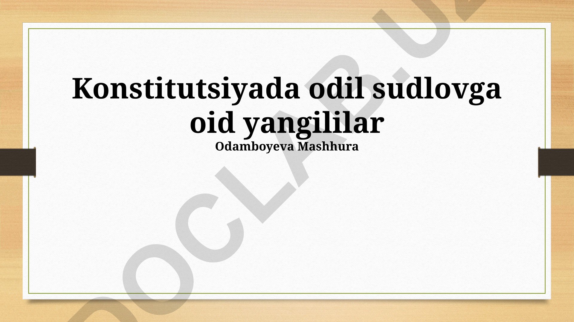 Konstitutsiyada odil sudlovga oid yangililar