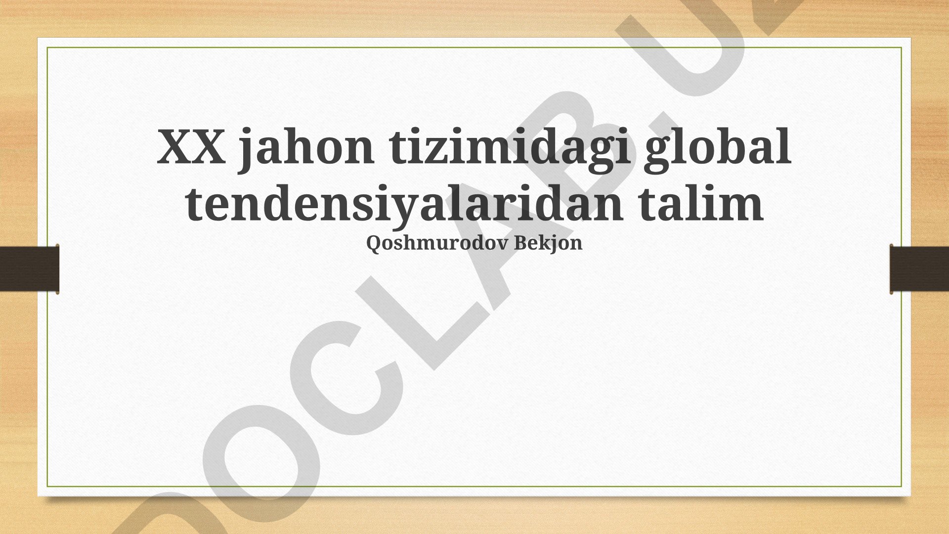 XX asrda jahon ta'lim tizimidagi o'zgarishlar va global tendensiyalar