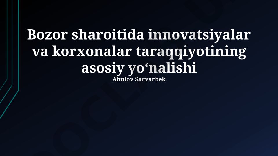 Bozor sharoitida innovatsiyalar va korxonalar taraqqiyotining asosiy yoʻnalishi
