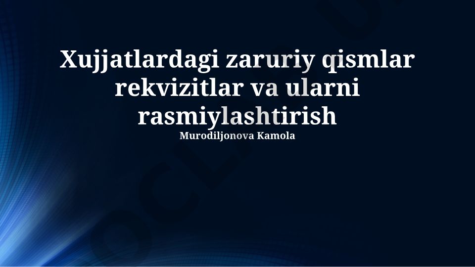 Hujjatlardagi zaruriy qismlar rekvizitlar va ularni rasmiylashtirish