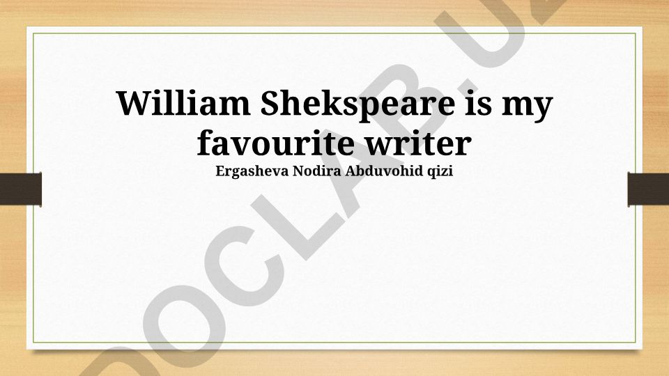 William Shekspeare is my favourite writer