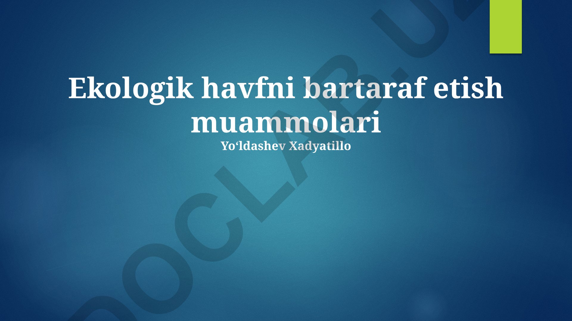 Ekologik havfni bartaraf etish muammolari