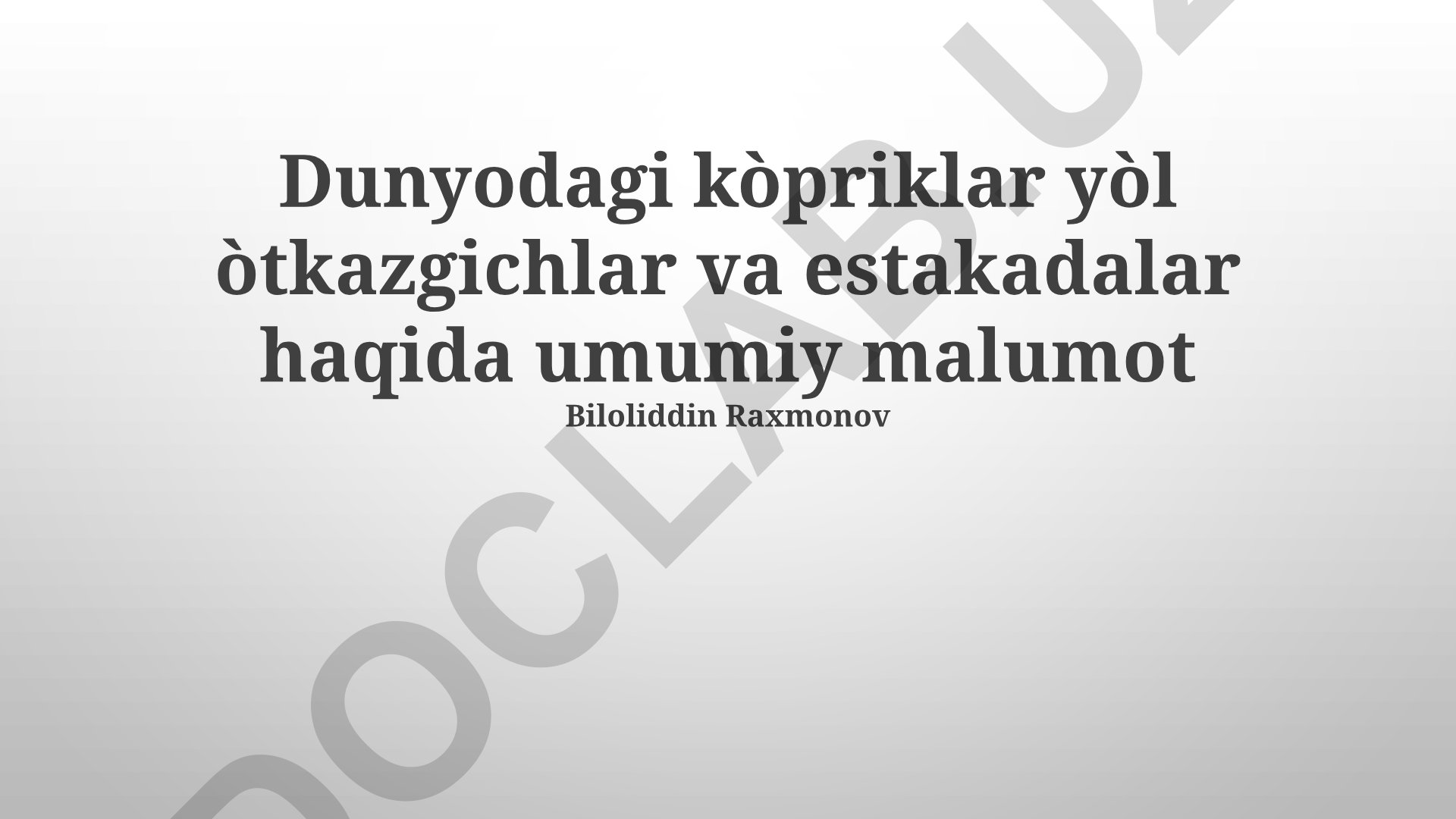 Dunyodagi ko'priklar, yo'l o'tkazgichlar va estakadalar haqida umumiy ma'lumot