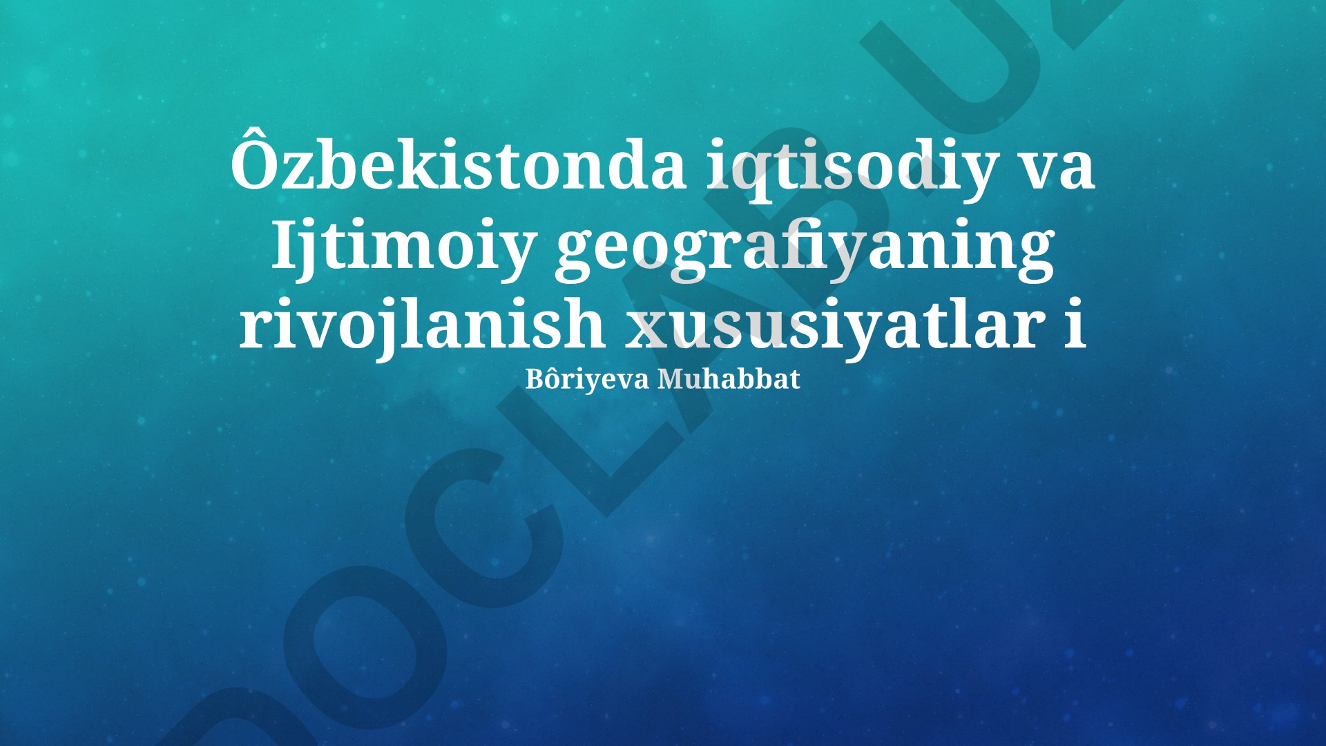 O'zbekistonda iqtisodiy va ijtimoiy geografiyaning rivojlanish xususiyatlari
