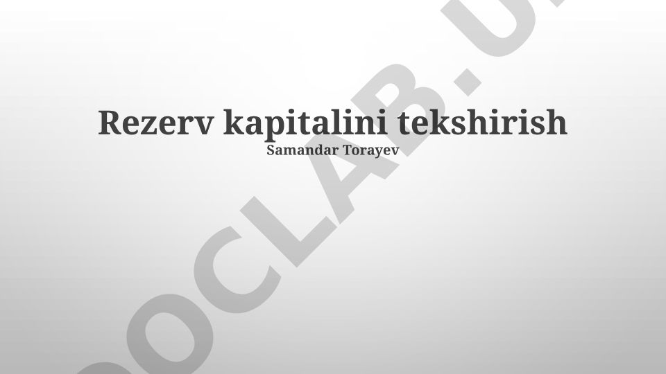Kapital rezerv tekshiruvi jarayoni va natijalari