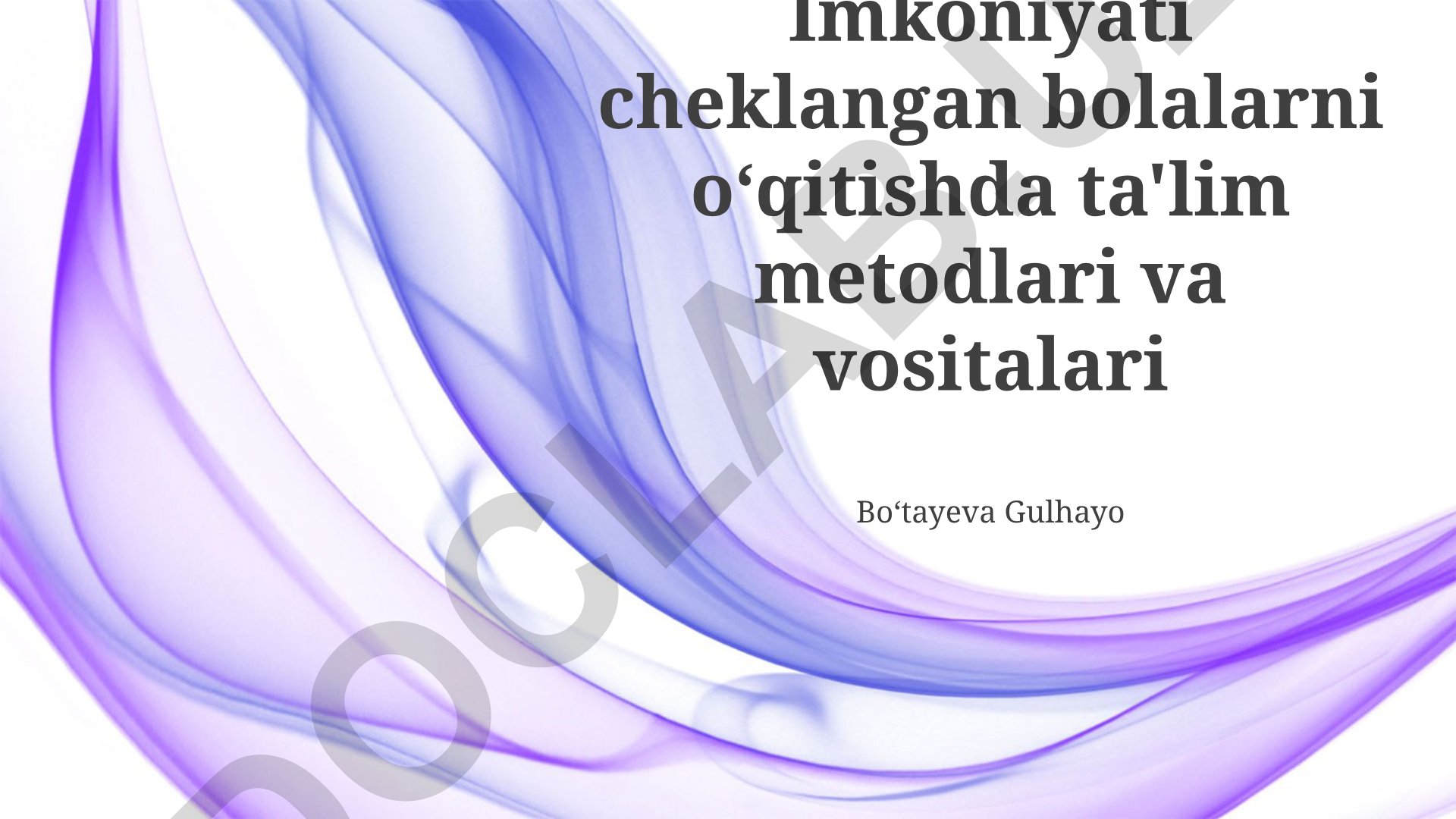 Imkoniyati cheklangan bolalarni oʻqitishda ta'lim metodlari va vositalari