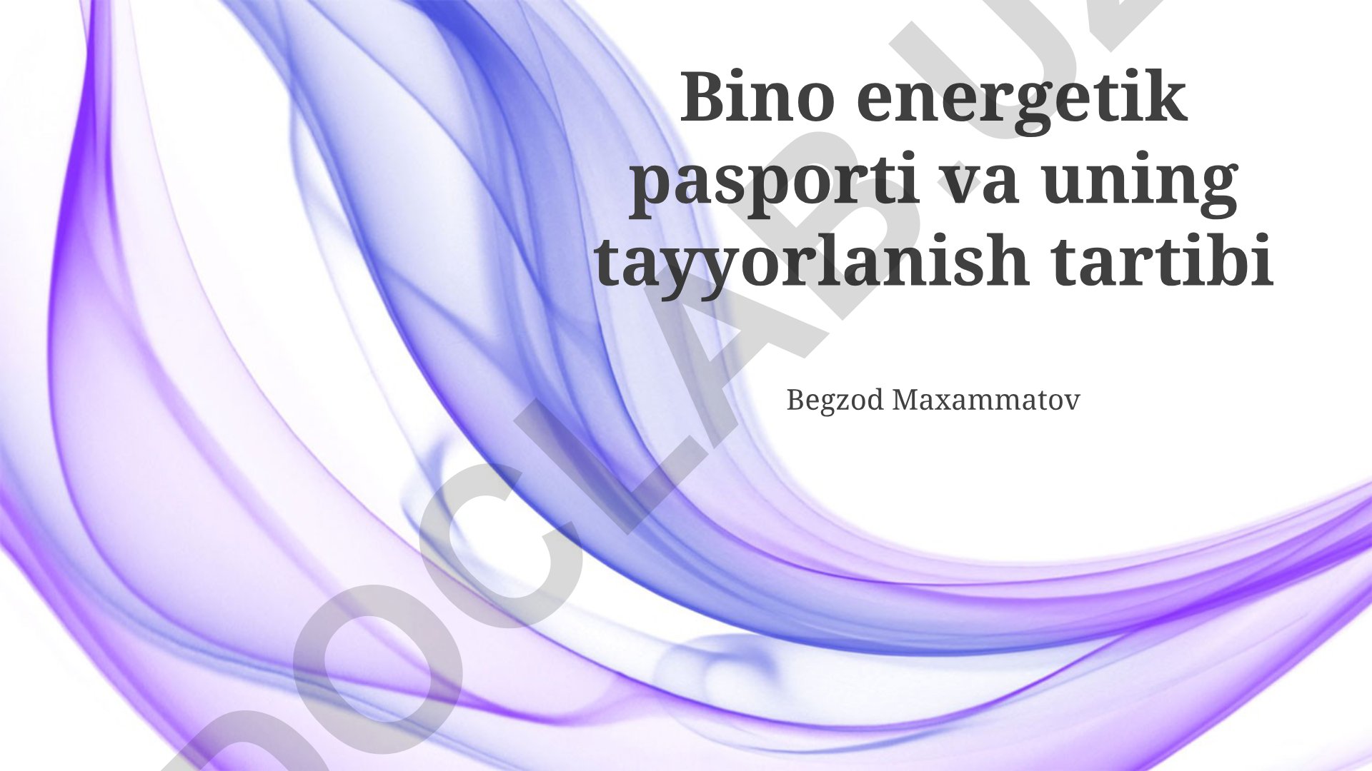 Bino energetik pasporti va uning tayyorlanish tartibi