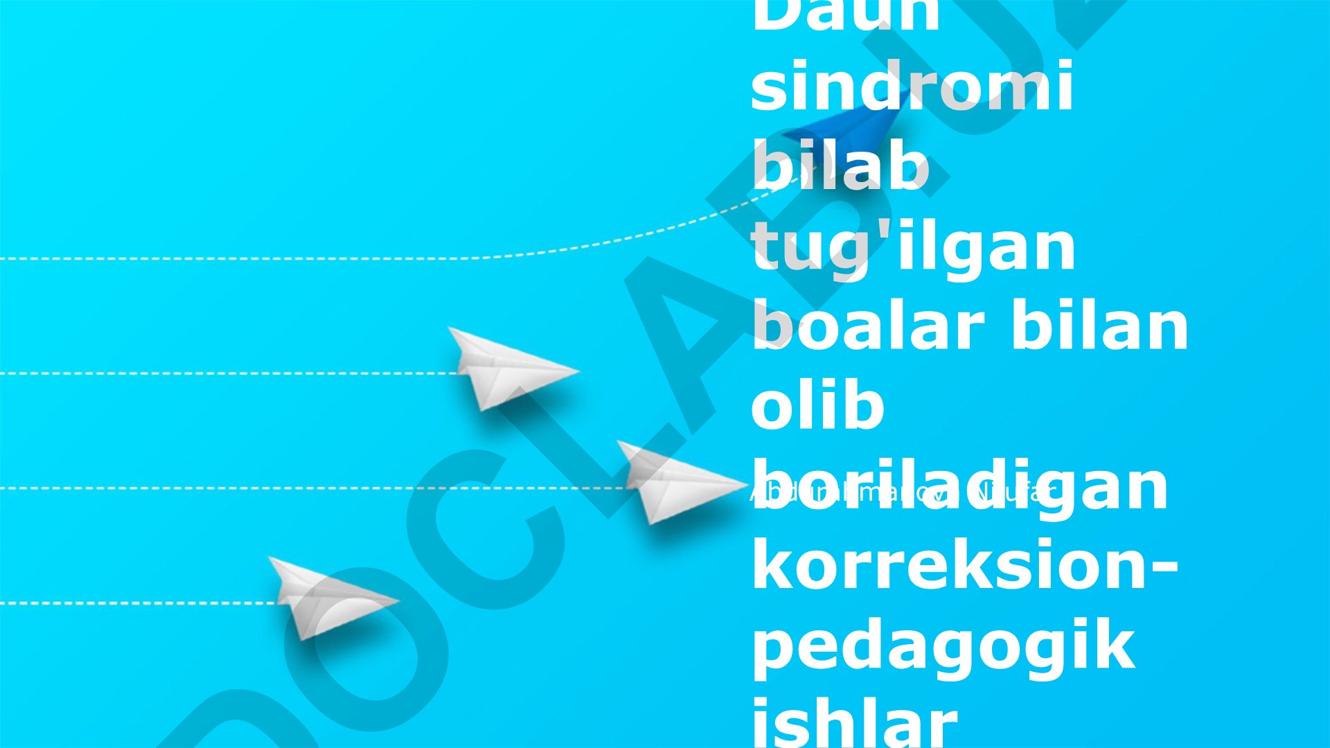 Daun sindromi bilan tugʻilgan bolalar bilan tuzatuvchi-pedagogik ishlarning o'ziga xos xususiyatlari