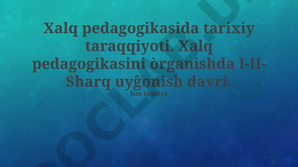 Xalq pedagogikasining tarixiy taraqqiyoti va Sharq uyg'onish davri