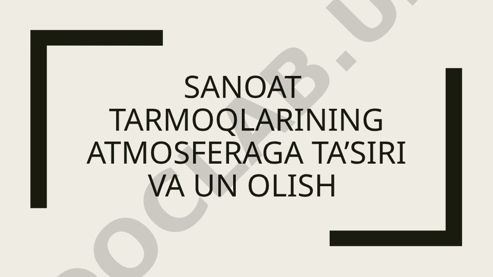 Sanoat tarmoqlarining atmosferaga ta'siri va uni tozalash