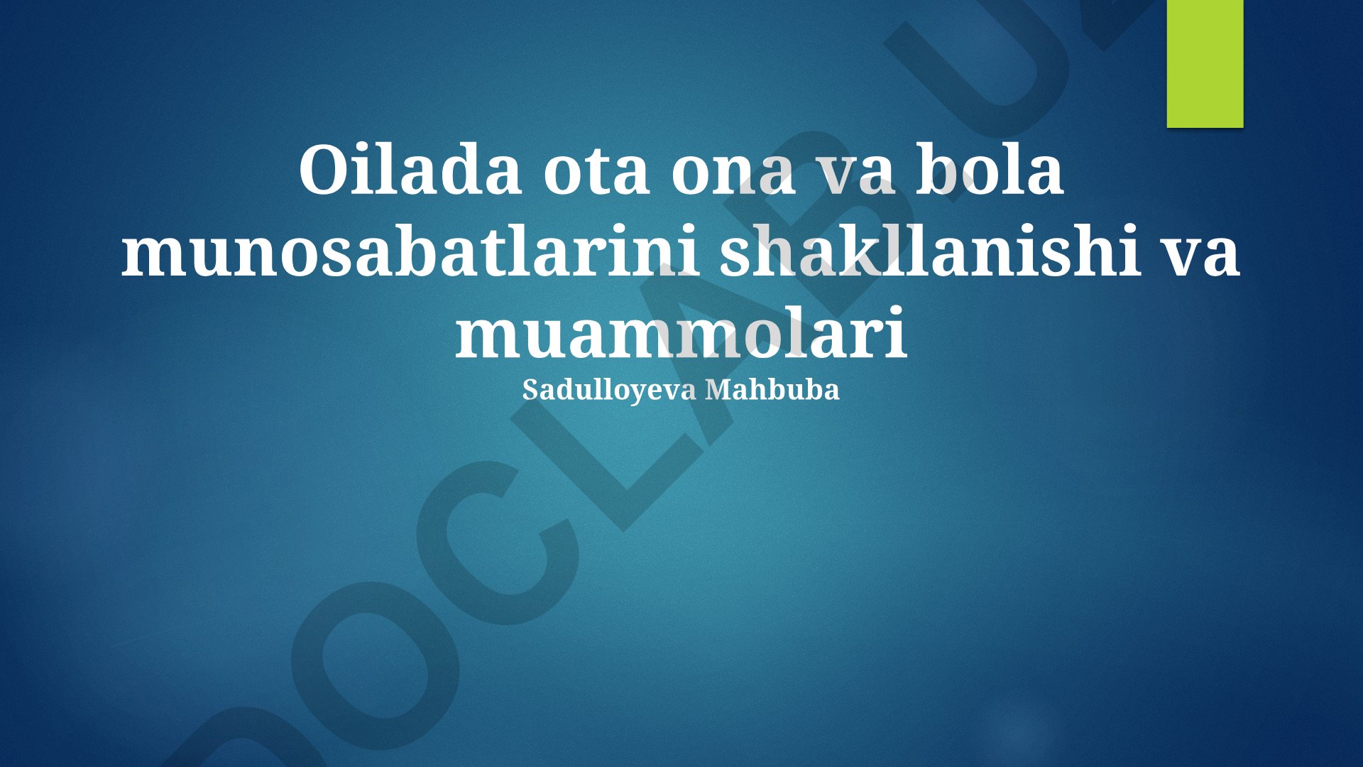Oilada ota-ona va bola munosabatlarini shakllanishi va muammolari