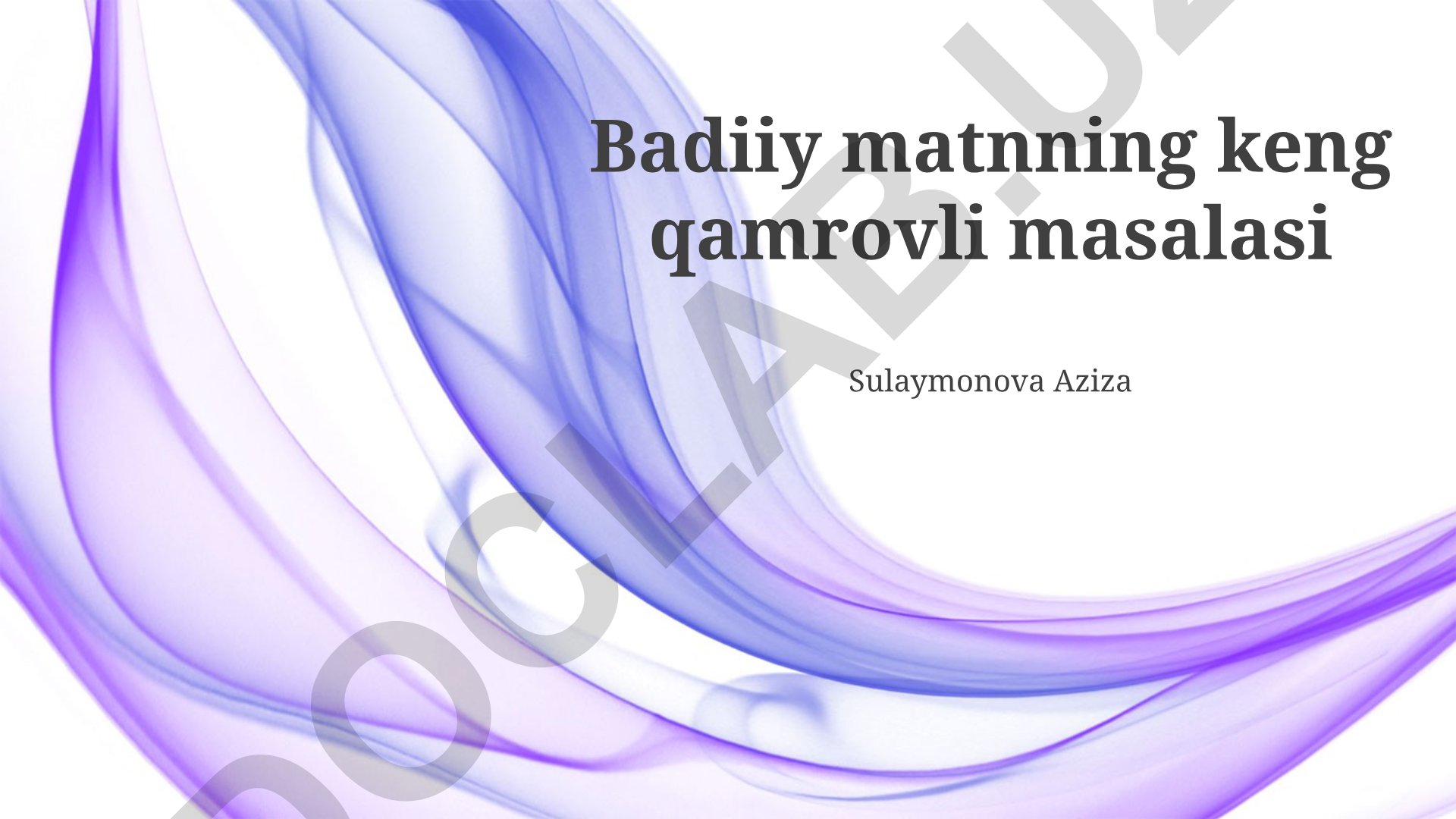 Badiiy matnning keng qamrovli masalalari va zamonaviy muammolari