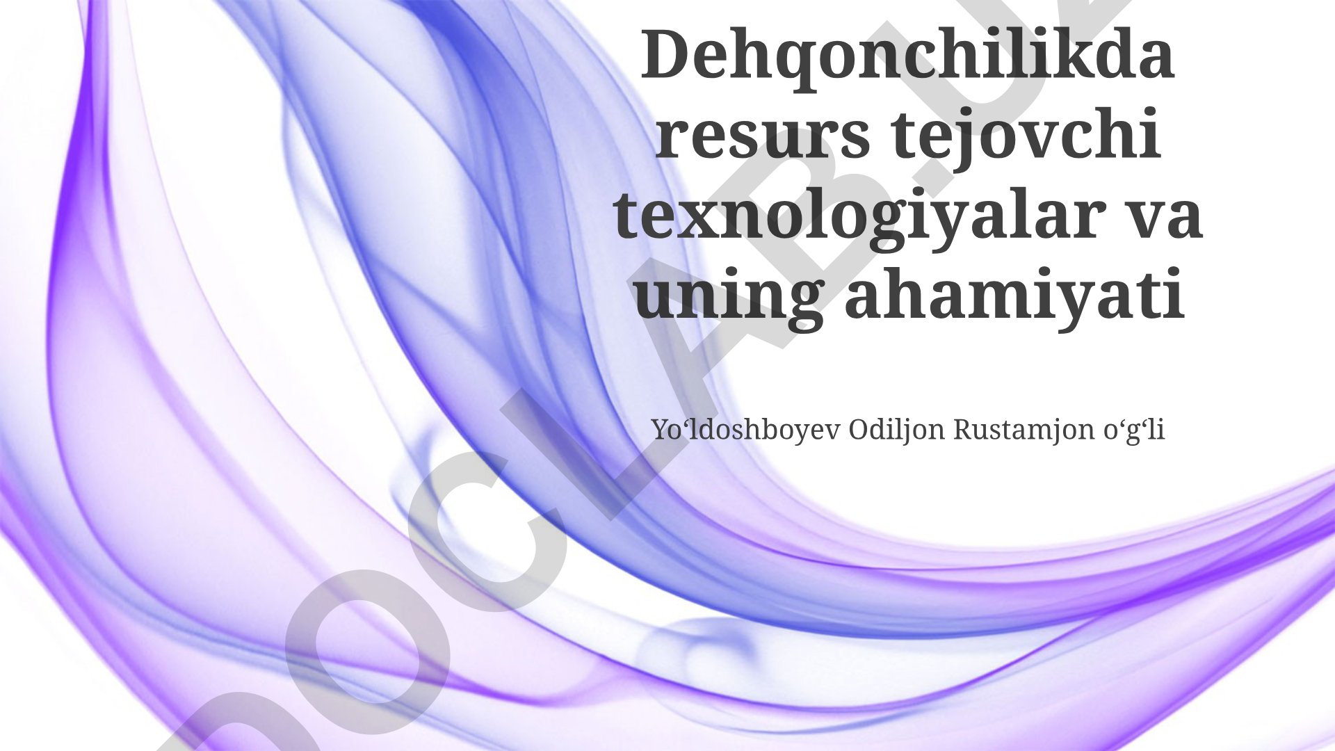 Dehqonchilikda resurs tejovchi texnologiyalar va uning ahamiyati